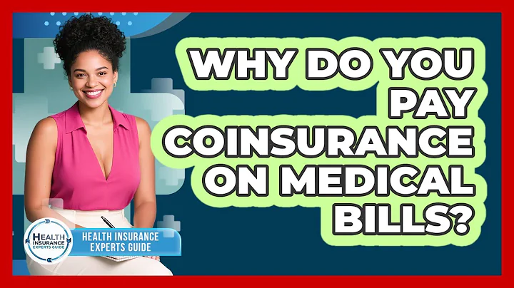 Why Do You Pay Coinsurance On Medical Bills? - Health Insurance Experts Guide