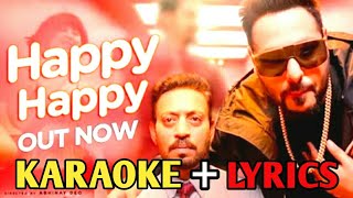 Happy Happy - KARAOKE with LYRICS | Blackmail | Badshah | Irrfan khan | Aastha gill Resimi