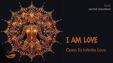 I AM LOVE – Embrace Infinite Love & Discover Lasting Inner Peace