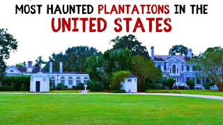 Most Haunted Plantations in the US