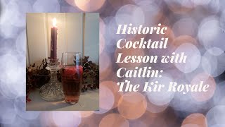 Historic Cocktail Lesson with Caitlin: the Kir Royale