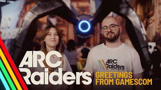 Greetings from gamescom | ARC Raiders