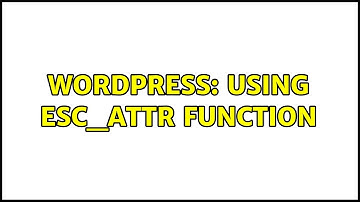 Wordpress: Using esc_attr function