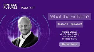 What the FinTech | S.7 Episode 2 | From digital transformation to the reimagination of banking