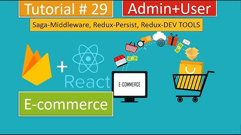 Tutorial#29|React.js/Redux E-Commerce -Talking about Redux-Persist,Redux-Store,saga-Midleware