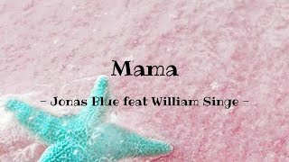 Download lagu Mama - Jonas Blue Feat William Singe Mp3 Video Mp4