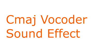Cmaj Vocoder Sound Effect
