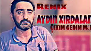 Aydin Xirdalanli - Çıxım Gedim Mən Remix Nmr Bass Mehdiyev Hd 