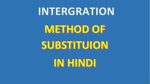 Integration for IIT JEE -  Method of substitution part 2 in HINDI