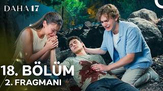 Daha 17 | 18. Bölüm 2. Fragmanı | Yalvarırım Ölme Aras! ARAS AĞIR YARALANDI