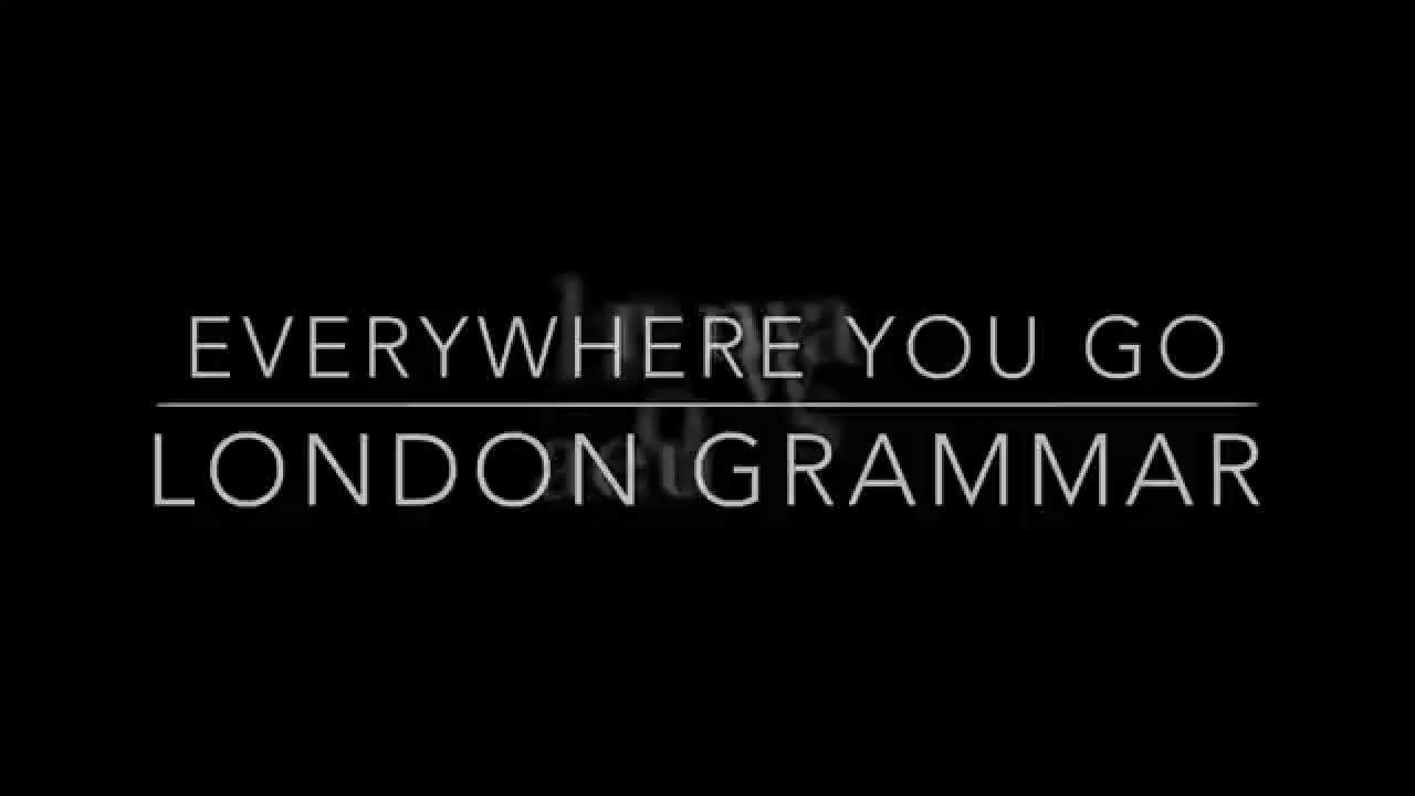 London Grammar- Everywhere You Go (Lyric Video) 
