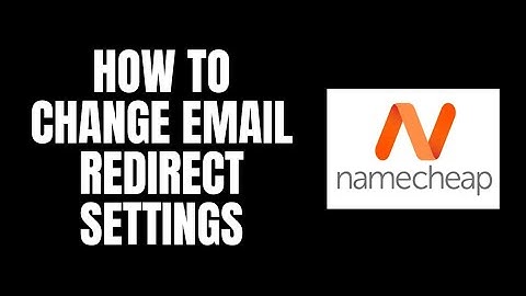 How To Change Email Redirect Settings NameCheap Tutorials