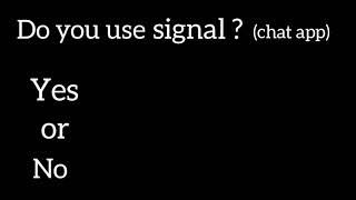 Do you use signal ( chat app )? l yes or no l #polls #pollsgenix screenshot 3