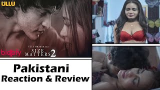 Size Matters 2 Trailer | Pakistani Reaction | Hindi Web Series | ULLU