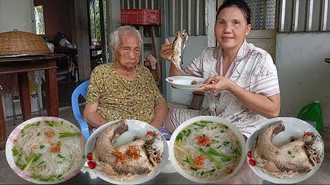 Bà lão 101 tuổi ăn sáng bún nước lèo cá lóc đồng | Bà ăn hết con cá nửa kí ngọt đậm đà thơm ngon 