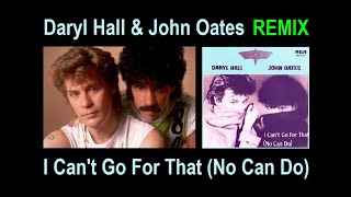 I Can't Go For That No Can Do - REMIX -  Daryl Hall & John Oates - HD