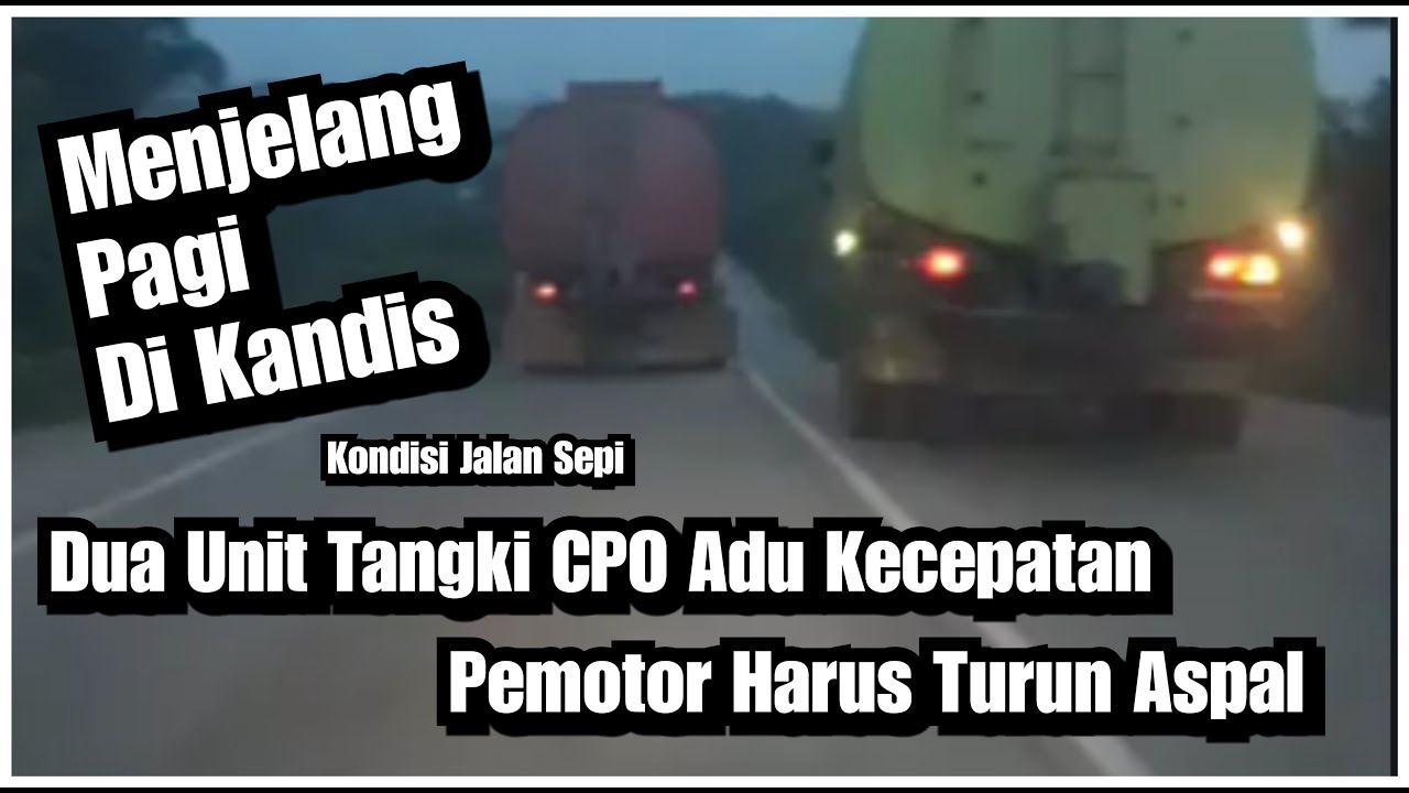 Konvoy Truk  Tangki CPO Saling Adu  Kecepatan  