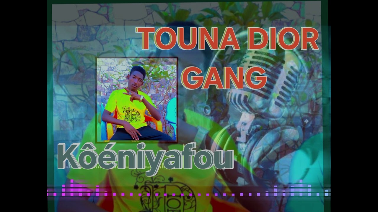 TOUNA DIOR GANG  kôéniyafou
