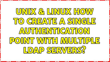 Unix & Linux: How to create a single Authentication point with multiple LDAP servers?