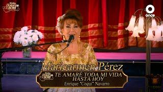 Te Amaré Toda La Vida / Hasta Hoy - Maricarmen Pérez - Noche, Boleros y Son