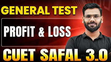 Profit & Loss | General Test for CUET 2025 | CUET SAFAL 3.0🔥