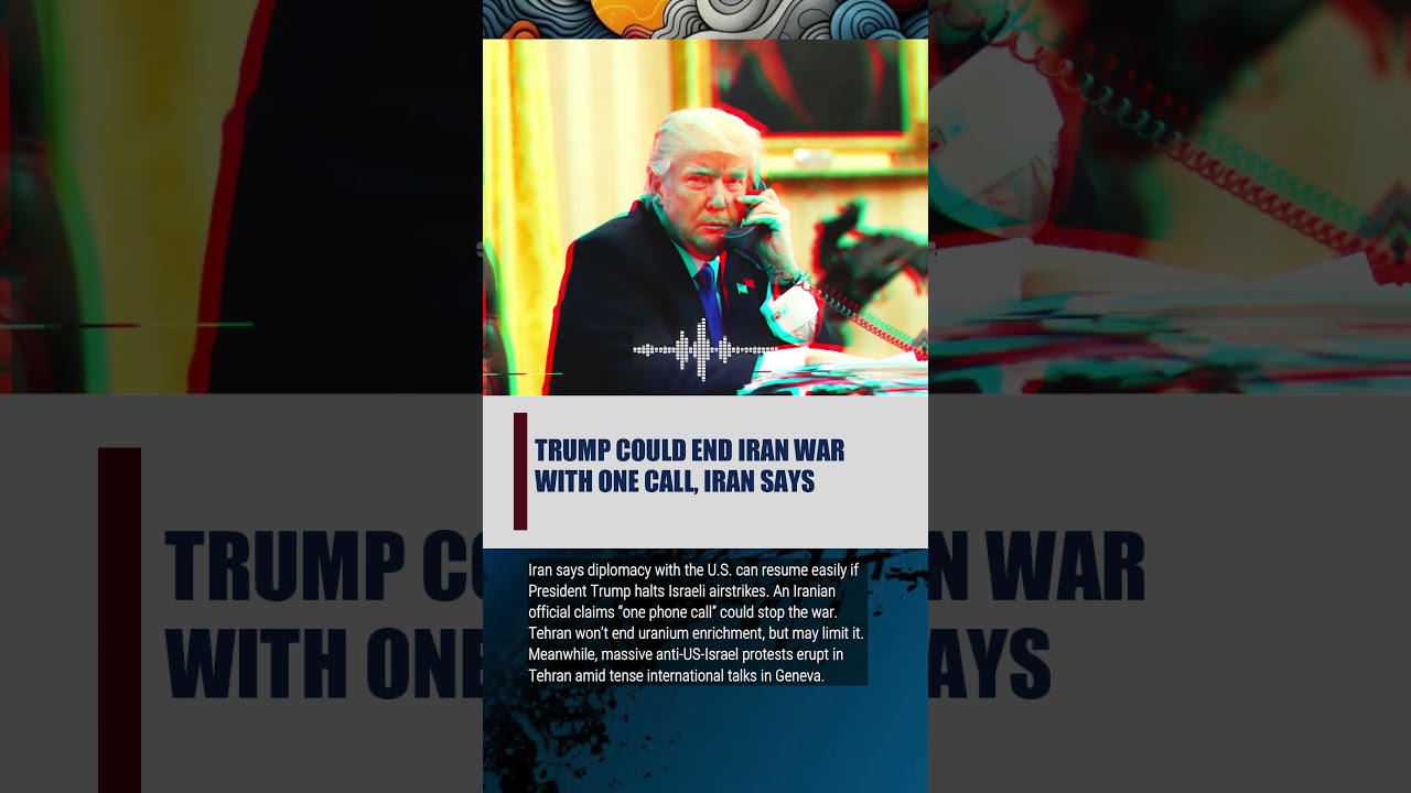TRUMP COULD END IRAN WAR WITH ONE CALL, IRAN SAYS