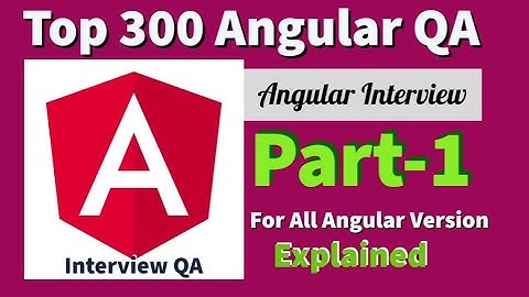 Top 300 Angular Interview Questions and Answers Part-1