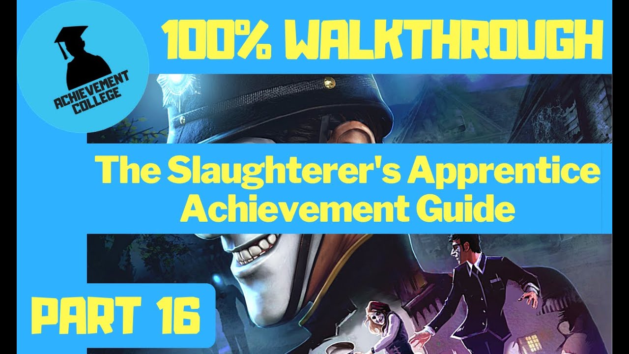 The Slaughterer's Apprentice Achievement Guide We Happy Few 100