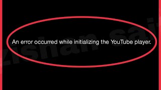 Fix An error occurred while initializing the YouTube Player problem Solve