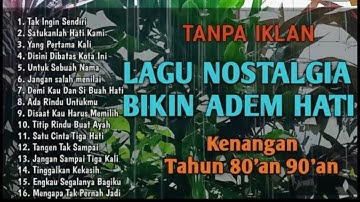 TANPA IKLAN || LAGU NOSTALGIA INDONESIA TAHUN 80an 90an