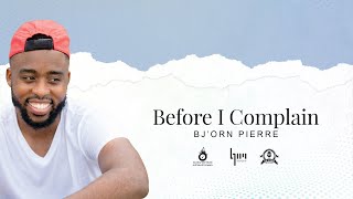 Video thumbnail of "Before I Complain - Bj'orn Pierre"