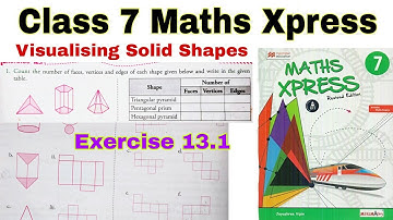 Class 7 Maths Xpress Exercise 13.1 | Visualising Solid Shapes | Maths Xpress | Class 7 |Solid Shapes