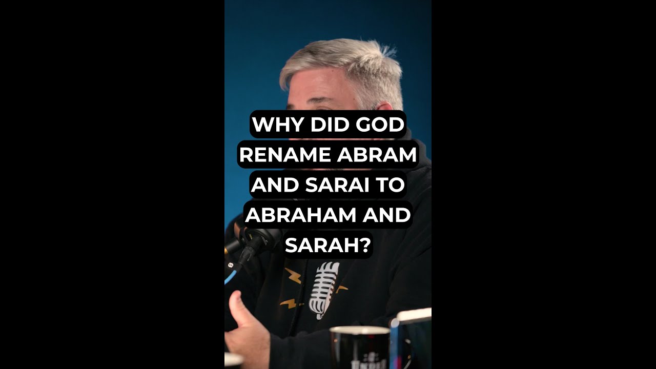 Why Did God Rename Abram and Sarai to Abraham and Sarah?