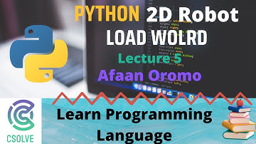 python Tutorial | 2D Robot load_world lecture 5 | Afaan Oromo