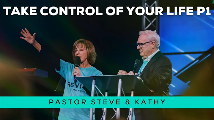 Take Control of Your Life: Part 1 - Steve & Kathy ...
