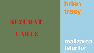 Rezumat Carte | Realizarea ?elurilor | Brian Tracy | carte audio