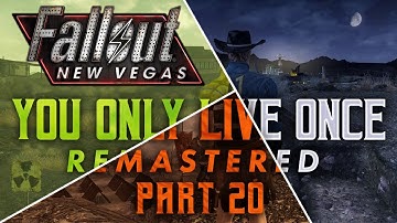 Fallout New Vegas: You Only Live Once Remastered - Part 20 - Beg, Borrow Or Steel