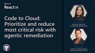 Code to Cloud: Prioritize and reduce most critical risk with agentic remediation