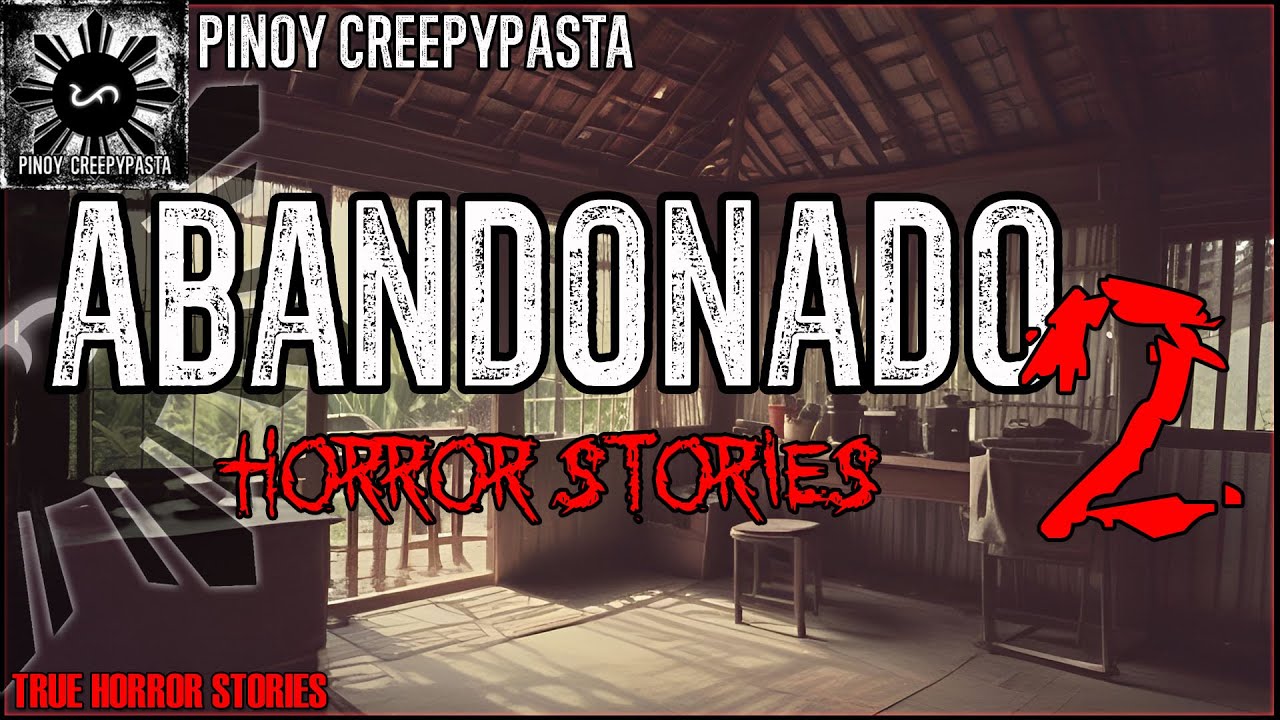 ABANDONADO HORROR STORIES 2 | True Horror Stories | Pinoy Creepypasta