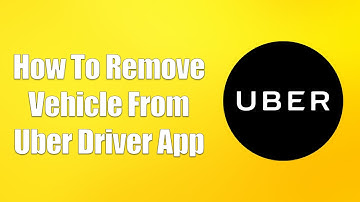 How To Remove Vehicle From Uber Driver App