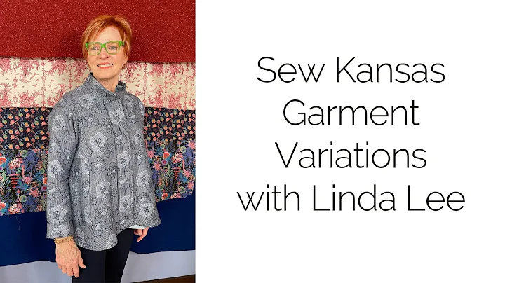 Sew Kansas Garment Variations with Linda Lee