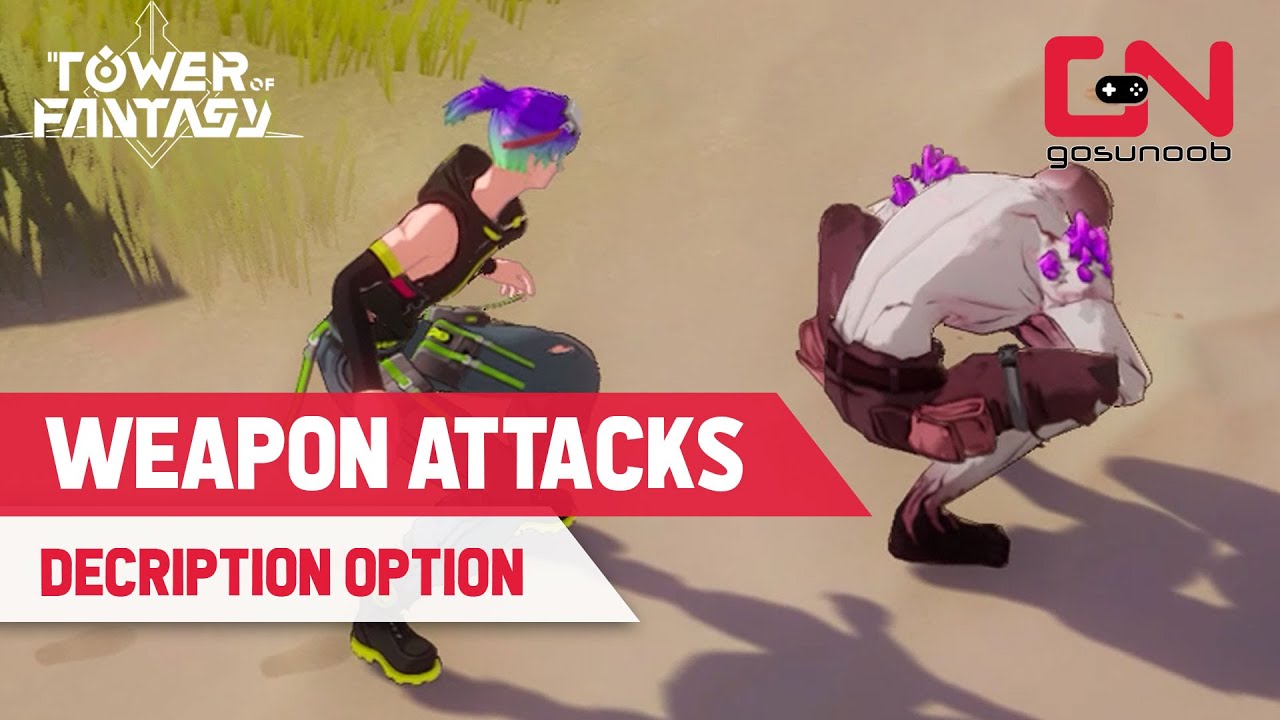 Where to Find All Weapon Attacks Descriptions in Tower of Fantasy