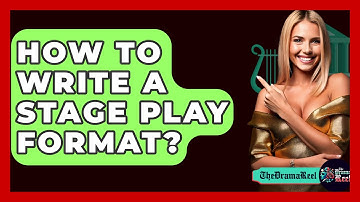 How To Write A Stage Play Format? - The Drama Reel