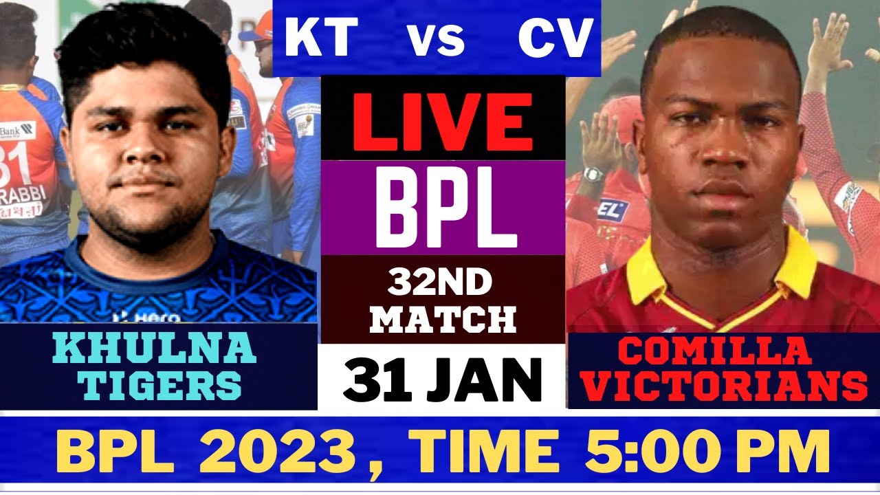 Live Comilla Victorians vs Khulna Tigers CV vs KT Live 32nd T20 Match BPL 2023