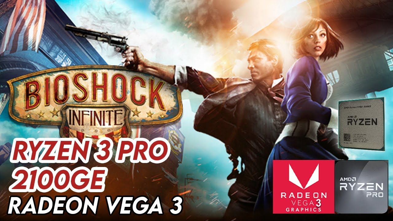 BioShock Infinite - Ryzen 3 PRO 2100ge & Vega 3