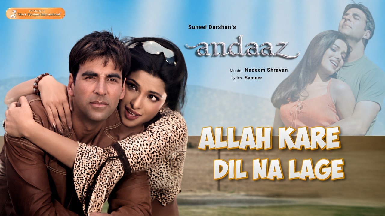 Allah Kare Dil Na Lage (Official Full Video) | Andaaz | Akshay & Priyanka | Sonu Nigam | Alka Yagnik