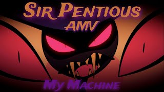 Hazbin Hotel Sir Pentious AMV/Music Video (2.0) - My Machine