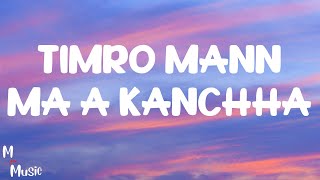 TIMRO MANN MA A KANCHHA - (Lyrics) [Female version] ft.Paul Shah & Malika Mahat | Nikhita Thapa |