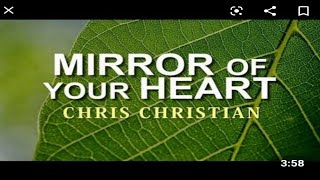 MIRROR OF YOUR HEART by CHRIS CHRISTIAN