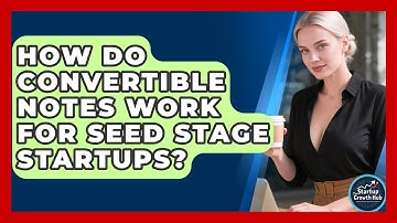 How Do Convertible Notes Work For Seed Stage Startups? - The Startup Growth Hub